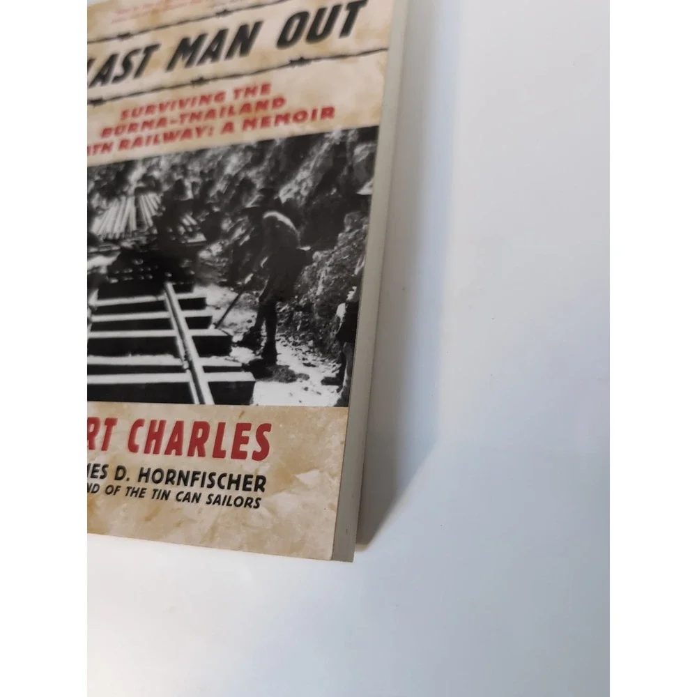 Last‎ Man Out : Surviving the Burma-Thailand Death Railway by H. Robert...